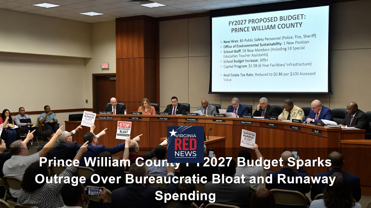 Prince William County FY2027 Budget Sparks Outrage Over Bureaucratic Bloat and Runaway Spending