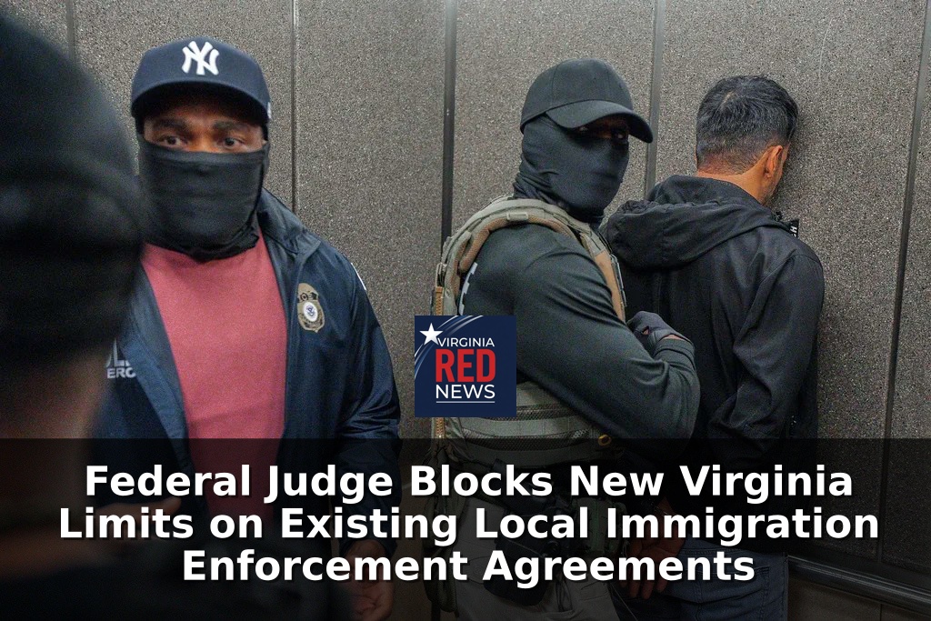 Federal Judge Blocks New Virginia Limits on Existing Local Immigration Enforcement Agreements