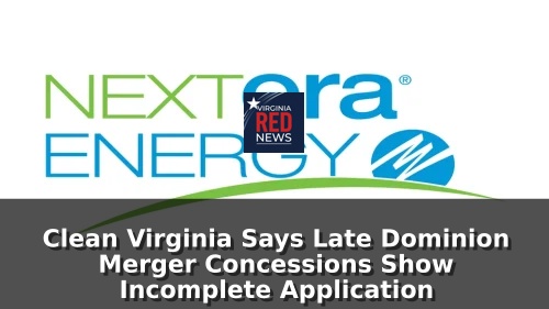 Clean Virginia Says Late Dominion Merger Concessions Show Incomplete Application