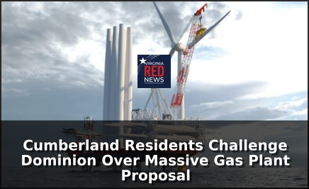 Cumberland Residents Challenge Dominion Over Massive Gas Plant Proposal