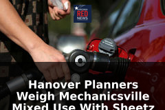 Hanover Planners Weigh Mechanicsville Mixed Use With Sheetz and 120 Townhomes