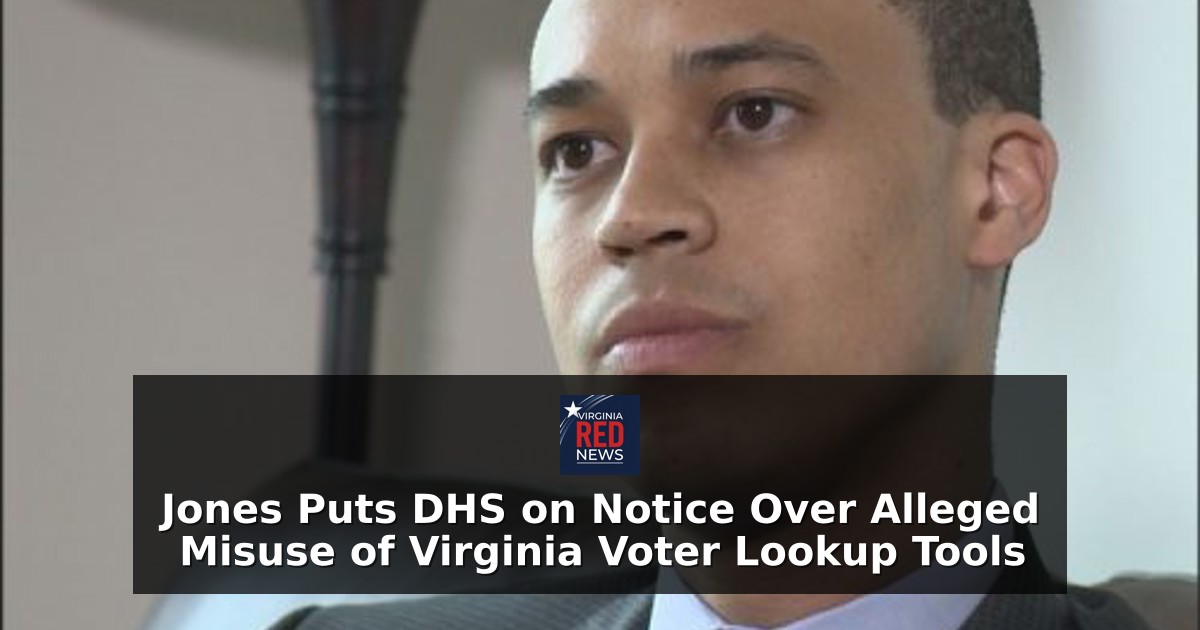 Jones Puts DHS on Notice Over Alleged Misuse of Virginia Voter Lookup Tools