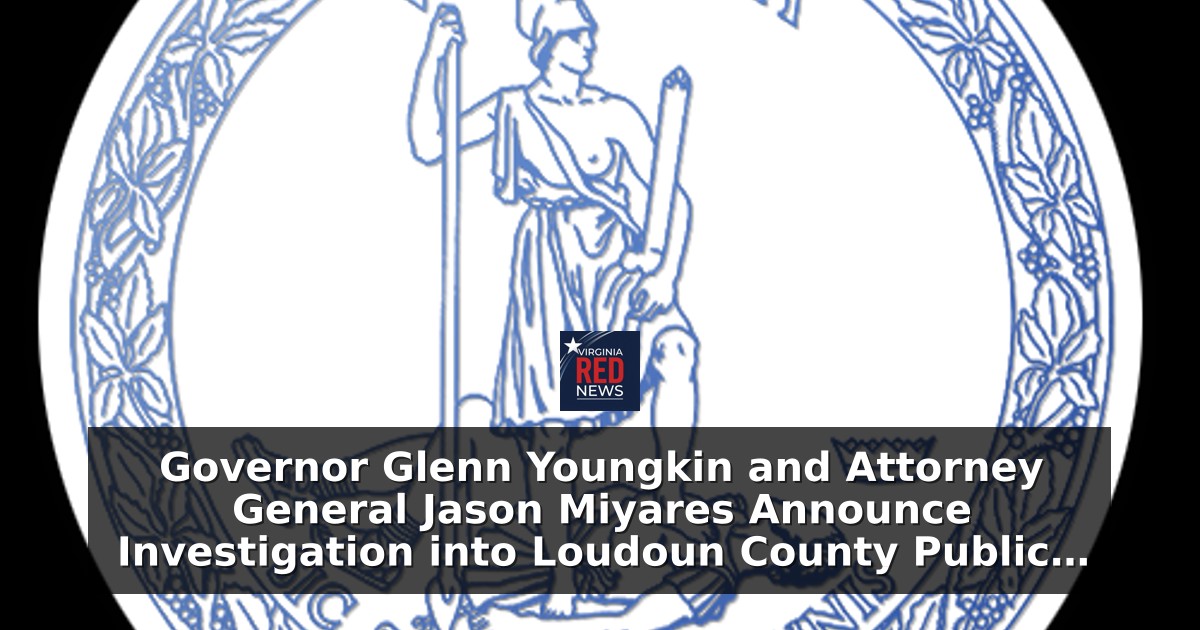 Governor Glenn Youngkin and Attorney General Jason Miyares Announce Investigation into Loudoun County Public Schools