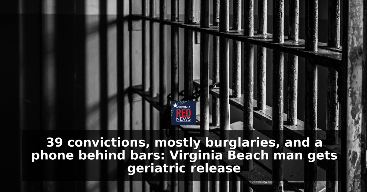 39 convictions, mostly burglaries, and a phone behind bars: Virginia Beach man gets geriatric release