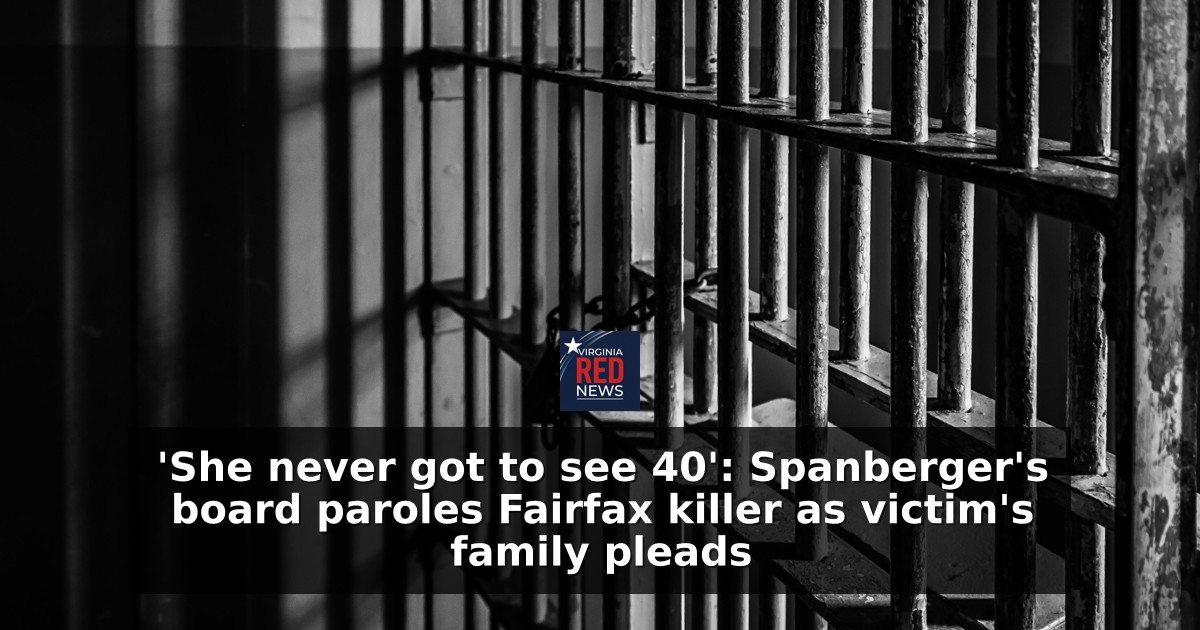 'She never got to see 40': Spanberger's board paroles Fairfax killer as victim's family pleads