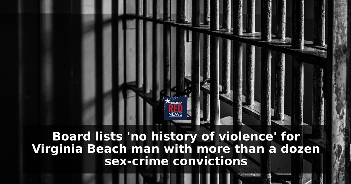Board lists 'no history of violence' for Virginia Beach man with more than a dozen sex-crime convictions