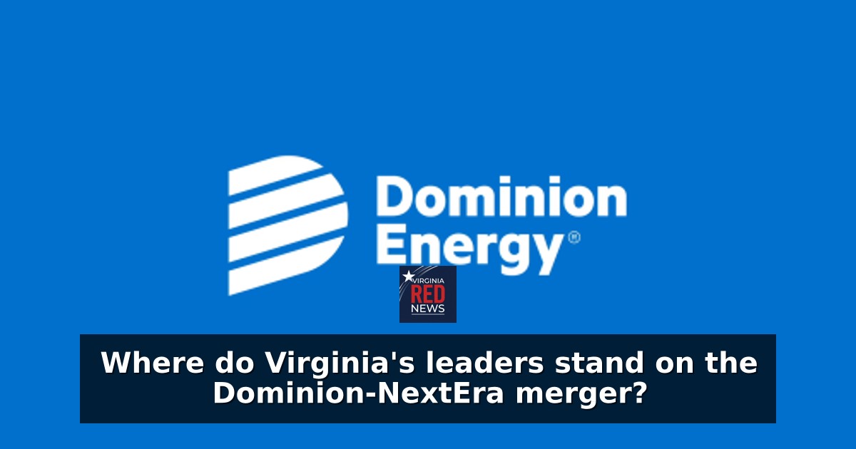 Where do Virginia's leaders stand on the Dominion-NextEra merger?